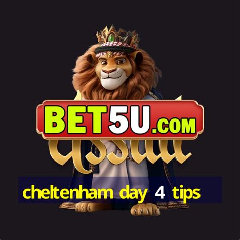 cheltenham day 4 tips